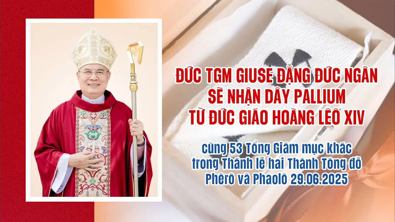  Đức TGM Giuse Đặng Đức Ngân sẽ nhận dây Pallium từ ĐGH Lêô XIV cùng 53 TGM khác trong 29.06.2025