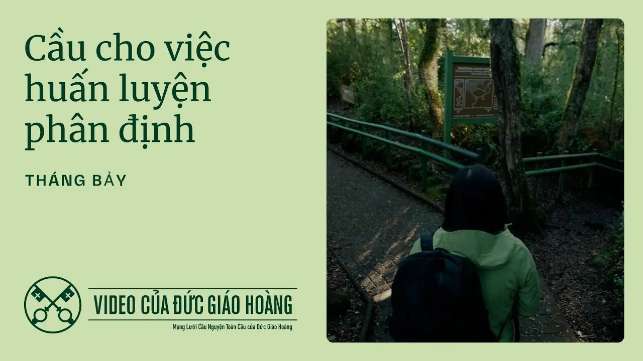 Ý CẦU NGUYỆN CỦA ĐỨC THÁNH CHA THÁNG 7/2025: CẦU CHO VIỆC HUẤN LUYỆN SỰ PHÂN ĐỊNH