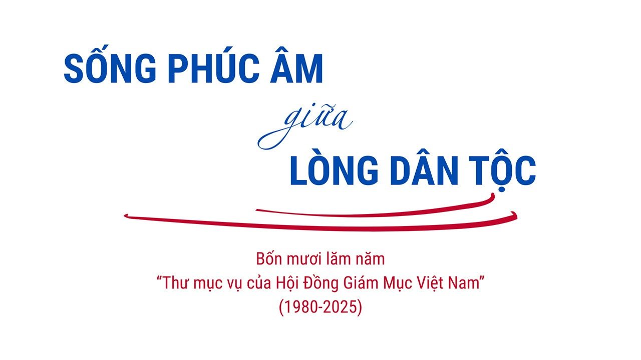Sống Phúc Âm Giữa Lòng Dân Tộc: 45 năm Thư mục vụ của HĐGM Việt Nam (1980 - 2025)